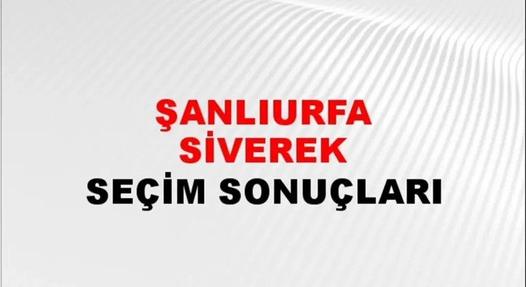 Şanlıurfa Siverek Yerel Seçim Sonuçları! 31 Mart 2024 Şanlıurfa Siverek Belediye Başkanlığı Seçim Sonuçları! Şanlıurfa Siverek'te kim kazandı, hangi parti?
