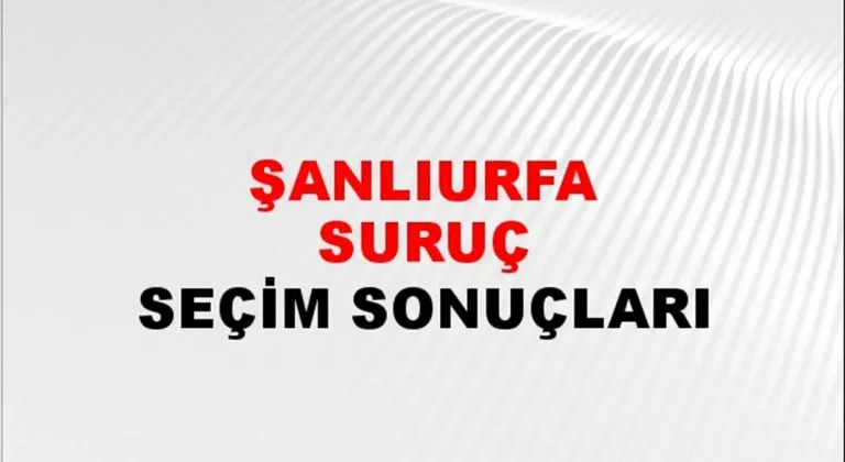 Şanlıurfa Suruç Yerel Seçim Sonuçları! 31 Mart 2024 Şanlıurfa Suruç Belediye Başkanlığı Seçim Sonuçları! Şanlıurfa Suruç'ta kim kazandı, hangi parti?