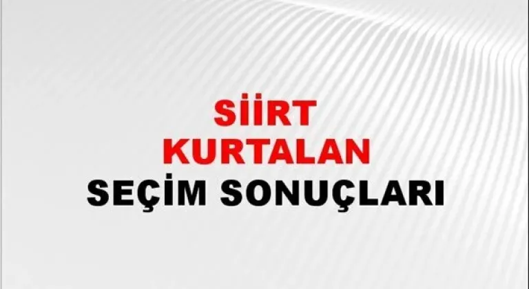 Siirt Kurtalan Yerel Seçim Sonuçları! 31 Mart 2024 Siirt Kurtalan Belediye Başkanlığı Seçim Sonuçları! Siirt Kurtalan'da kim kazandı, hangi parti?
