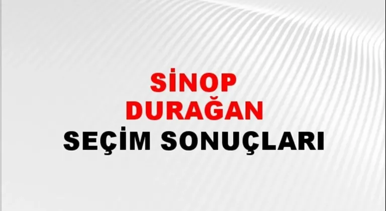 Sinop Durağan Yerel Seçim Sonuçları! 31 Mart 2024 Sinop Durağan Belediye Başkanlığı Seçim Sonuçları! Sinop Durağan'da kim kazandı, hangi parti?