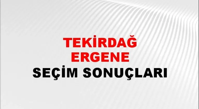 Tekirdağ Ergene Yerel Seçim Sonuçları! 31 Mart 2024 Tekirdağ Ergene Belediye Başkanlığı Seçim Sonuçları! Tekirdağ Ergene'de kim kazandı, hangi parti?