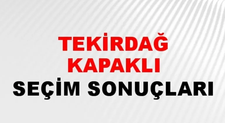Tekirdağ Kapaklı Yerel Seçim Sonuçları! 31 Mart 2024 Tekirdağ Kapaklı Belediye Başkanlığı Seçim Sonuçları! Tekirdağ Kapaklı'da kim kazandı, hangi parti?