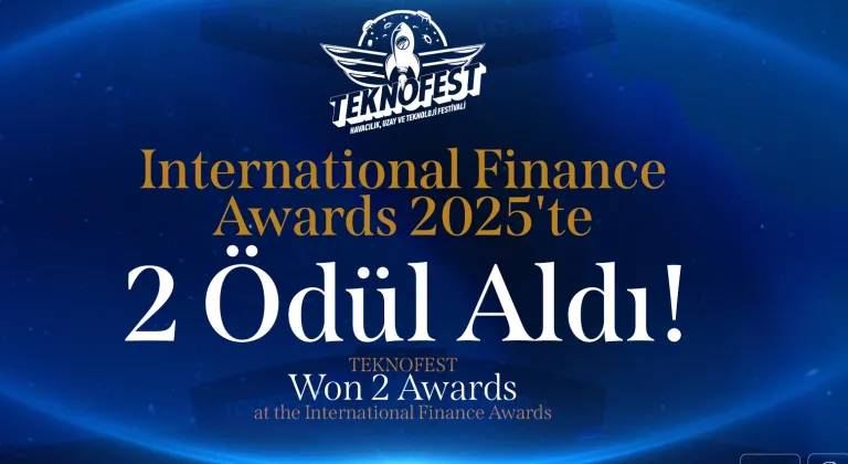 TEKNOFEST Dünya Devlerini Solladı: Uluslararası Finans Ödülleri'nde Çifte Zirveye Ulaştı!
