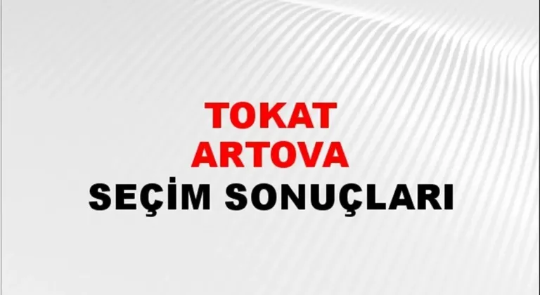 Tokat Artova Yerel Seçim Sonuçları! 31 Mart 2024 Tokat Artova Belediye Başkanlığı Seçim Sonuçları! Tokat Artova'da kim kazandı, hangi parti?