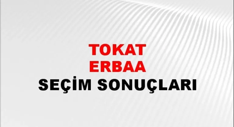 Tokat Erbaa Yerel Seçim Sonuçları! 31 Mart 2024 Tokat Erbaa Belediye Başkanlığı Seçim Sonuçları! Tokat Erbaa'da kim kazandı, hangi parti?