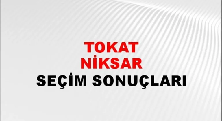 Tokat Niksar Yerel Seçim Sonuçları! 31 Mart 2024 Tokat Niksar Belediye Başkanlığı Seçim Sonuçları! Tokat Niksar'da kim kazandı, hangi parti?