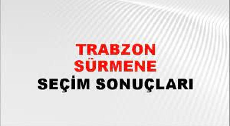 Trabzon Sürmene Yerel Seçim Sonuçları! 31 Mart 2024 Trabzon Sürmene Belediye Başkanlığı Seçim Sonuçları! Trabzon Sürmene'de kim kazandı, hangi parti?