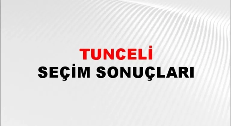 Tunceli Yerel Seçim Sonuçları! 31 Mart 2024 Tunceli Belediye Başkanlığı Seçim Sonuçları! Tunceli'de kim kazandı, hangi parti?