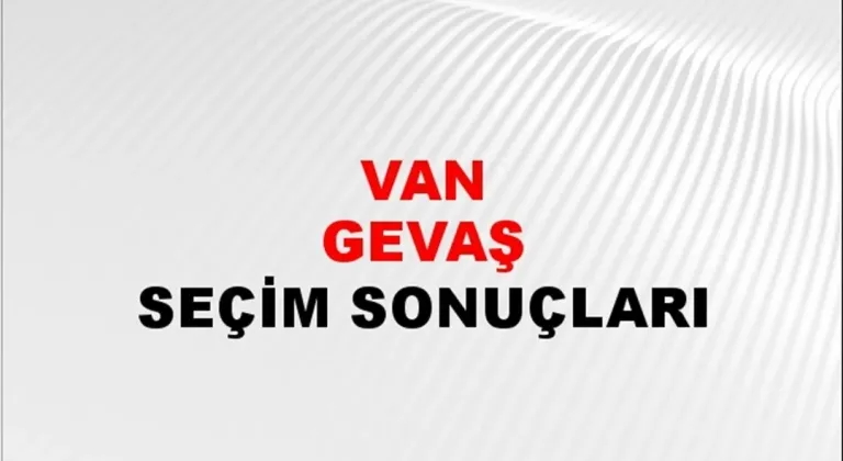 Van Gevaş Yerel Seçim Sonuçları! 31 Mart 2024 Van Gevaş Belediye Başkanlığı Seçim Sonuçları! Van Gevaş'da kim kazandı, hangi parti?
