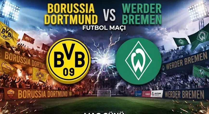 Borussia Dortmund - Werder Bremen Maçı Ne Zaman ve Nerede İzlenir?