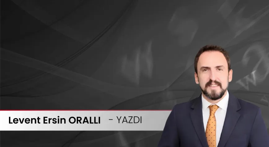 Levent Ersin Orallı yazdı: Türk dünyasının küresel güç iddiası!