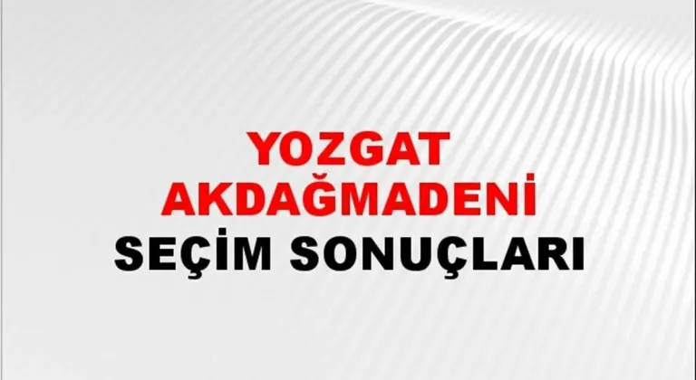Yozgat Akdağmadeni Yerel Seçim Sonuçları! 31 Mart 2024 Yozgat Akdağmadeni Belediye Başkanlığı Seçim Sonuçları! Yozgat Akdağmadeni'de kim kazandı, hangi parti?