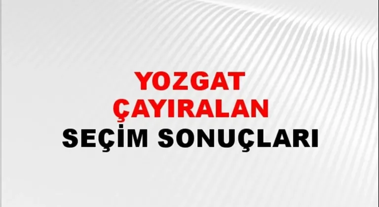 Yozgat Çayıralan Yerel Seçim Sonuçları! 31 Mart 2024 Yozgat Çayıralan Belediye Başkanlığı Seçim Sonuçları! Yozgat Çayıralan'da kim kazandı, hangi parti?