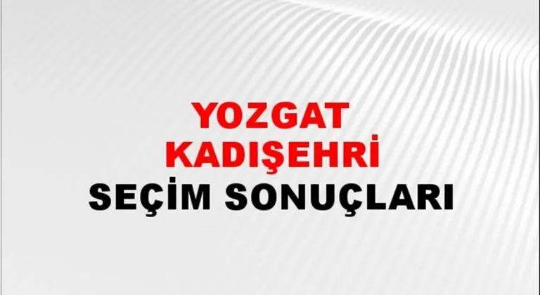 Yozgat Kadışehri Yerel Seçim Sonuçları! 31 Mart 2024 Yozgat Kadışehri Belediye Başkanlığı Seçim Sonuçları! Yozgat Kadışehri'de kim kazandı, hangi parti?
