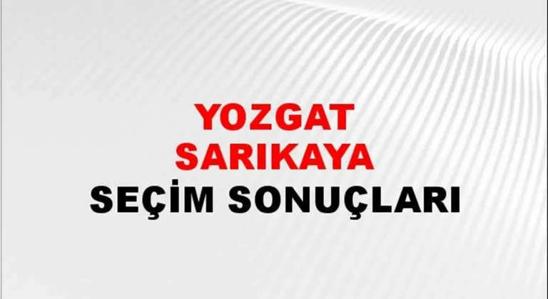 Yozgat Sarıkaya Yerel Seçim Sonuçları! 31 Mart 2024 Yozgat Sarıkaya Belediye Başkanlığı Seçim Sonuçları! Yozgat Sarıkaya'da kim kazandı, hangi parti?