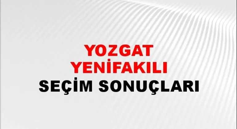 Yozgat Yenifakılı Yerel Seçim Sonuçları! 31 Mart 2024 Yozgat Yenifakılı Belediye Başkanlığı Seçim Sonuçları! Yozgat Yenifakılı'da kim kazandı, hangi parti?