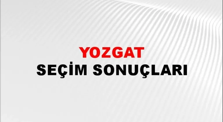 Yozgat Yerel Seçim Sonuçları! 31 Mart 2024 Yozgat Belediye Başkanlığı Seçim Sonuçları! Yozgat'ta kim kazandı, hangi parti?